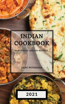 Indian Cookbook 2021: Flavorful Indian Recipes