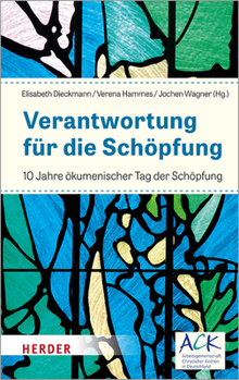 Verantwortung Fur Die Schopfung: 10 Jahre Okumenischer Tag Der Schopfung (German Edition)