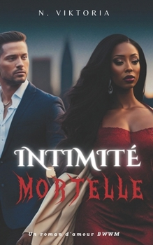 Intimité Mortelle: Une histoire d'amour secrète entre un milliardaire italien et une mafia noire de BWWM (Série Amour Dangereux) (French Edition)