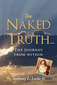 Paperback The Naked Truth...: The Journey from within Book