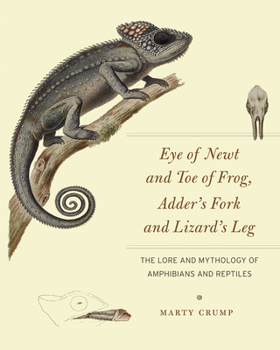 Hardcover Eye of Newt and Toe of Frog, Adder's Fork and Lizard's Leg: The Lore and Mythology of Amphibians and Reptiles Book