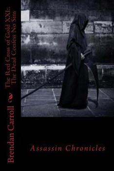 The Red Cross of Gold XXI:. The Dead Confess No Sins - Book #21 of the Red Cross of Gold