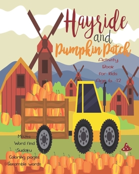 Hayride And Pumpkin Patch: Unleash Your Child's Creativity With These Fun Games And Puzzles Thanksgiving Activity Book For Children Age 6 - 12 | Mazes ... Dot To Boxes Game | Coloring & Drawing Pages