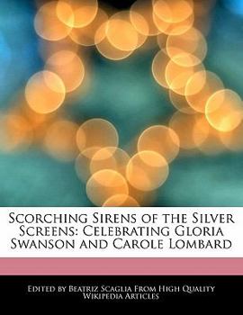 Paperback Scorching Sirens of the Silver Screens: Celebrating Gloria Swanson and Carole Lombard Book