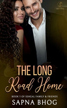 The Long Road Home: An Indian Billionaire second chance romance - Book #5 of the Sehgal Family & Friends