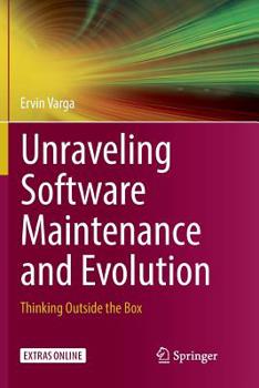 Paperback Unraveling Software Maintenance and Evolution: Thinking Outside the Box Book