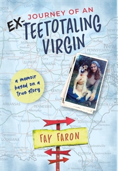 Hardcover Journey of an EX-Teetotaling Virgin: a memoir based on a true story Book