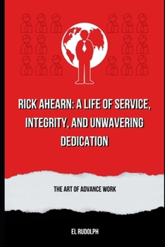 Paperback Rick Ahearn: A Life of Service, Integrity, and Unwavering Dedication: The Art of Advance Work Book