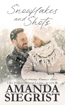 Snowflakes and Shots - Book #5 of the Holiday Romance Novel