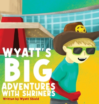 Hardcover Wyatt's Big Adventures with Shriners Book