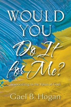 Paperback Would You Do It for Me?: Responding to the Voice of God Book