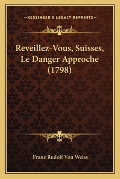Paperback Reveillez-Vous, Suisses, Le Danger Approche (1798) [French] Book