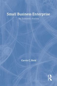 Paperback Small Business Enterprise: An Economic Analysis Book