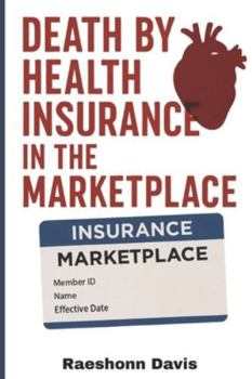 Death by Health Insurance in the Marketplace: Surviving the Widowmaker in a System That Refuses to Care”