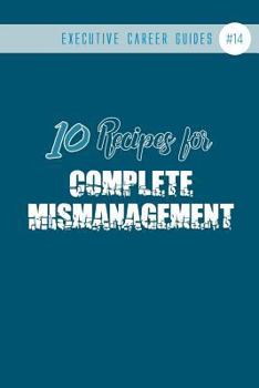 Paperback 10 Recipes for Complete Mismanagement: (notebook #14) Book