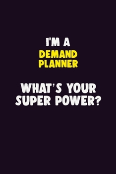 Paperback I'M A Demand Planner, What's Your Super Power?: 6X9 120 pages Career Notebook Unlined Writing Journal Book