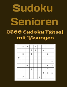 Paperback Sudoku Senioren 2500 Sudoku Rätsel mit Lösungen: 2500 Sudoku Geschenk Einfach, Mittel, Schwer, Extrem, Extrem Schwer und Extra - Extrem Schwer. Sechs [German] Book