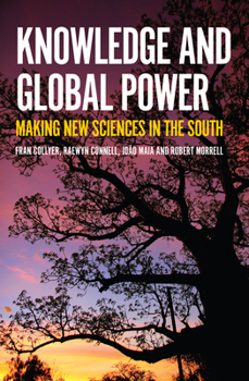 Paperback Knowledge and Global Power: Making New Sciences in the South Book