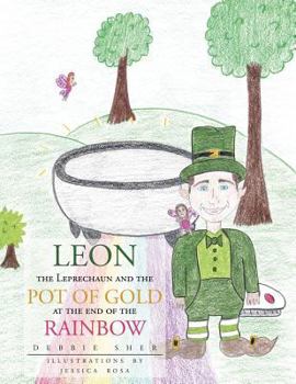 Paperback Leon the Leprechaun and the Pot of Gold at the End of the Rainbow Book