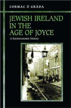 Hardcover Jewish Ireland in the Age of Joyce: A Socioeconomic History Book