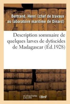 Paperback Description Sommaire de Quelques Larves de Dytiscides de Madagascar [French] Book