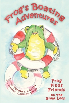 Paperback Frog's Boating Adventures: Frog Finds Friends on the Great Loop Book