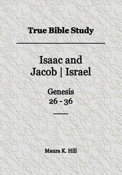 Paperback True Bible Study - Isaac and JacobIsrael Genesis 26-36 Book