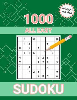 1000 All Easy Sudoku: Solutions Included