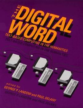 Hardcover The Digital Word: Text-Based Computing in the Humanities Book