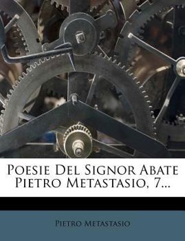 Paperback Poesie del Signor Abate Pietro Metastasio, 7... [Italian] Book
