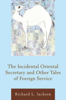 Paperback The Incidental Oriental Secretary and Other Tales of Foreign Service Book