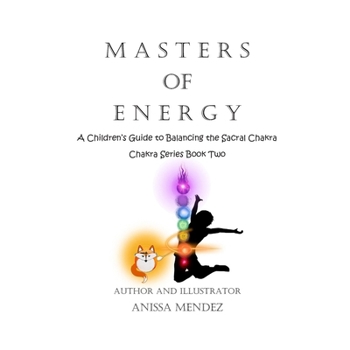 Paperback Masters of Energy: A Children's Guide to Balancing the Sacral Chakra Book