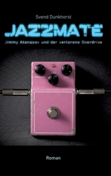 Hardcover Jazzmate: Jimmy Atanosov und der verlorene Overdrive [German] Book