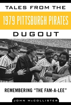 Hardcover Tales from the 1979 Pittsburgh Pirates Dugout: Remembering ?The Fam-A-Lee? Book