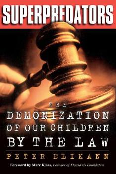 Paperback Superpredators: The Demonization of Our Children by the Law Book