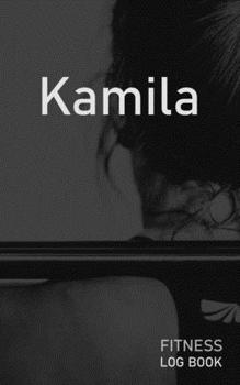 Kamila: Blank Daily Fitness Workout Log Book | Track Exercise Type, Sets, Reps, Weight, Cardio, Calories, Distance & Time | Space to Record Stretches, ... Personalized First Name Initial K Cover