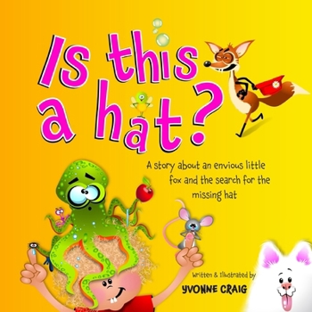 Is this a hat?: A story about an envious little fox and the search for the missing hat