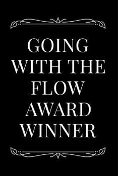 Paperback Going with the Flow Award Winner: 110-Page Blank Lined Journal Funny Office Award Great for Coworker, Boss, Manager, Employee Gag Gift Idea Book