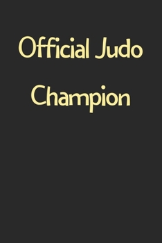 Paperback Official Judo Champion: Lined Journal, 120 Pages, 6 x 9, Funny Judo Gift Idea, Black Matte Finish (Official Judo Champion Journal) Book