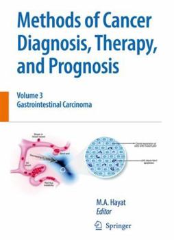 Methods of Cancer Diagnosis, Therapy, and Prognosis, Volume 3: Gastrointestinal Carcinoma