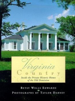 Hardcover Virginia Country: Inside the Private Historic Homes of the Old Dominion Book