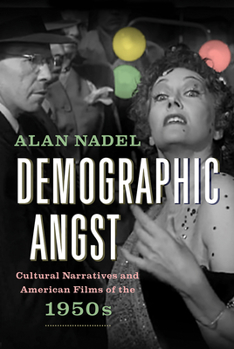 Paperback Demographic Angst: Cultural Narratives and American Films of the 1950s Book