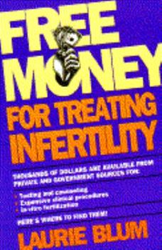 Paperback Laurie Blum's Free Money for Treating Infertility Book