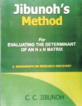 Paperback Jibunoh's Method for Evaluating the Determinant of an N x N Matrix: A Monograph on Research Discovery Book