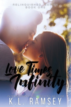 Love Times Infinity: Second Chance Romance, Small Town Romance, Surprise Baby, Alpha Male, Southern Boys (The Relinquished Series)