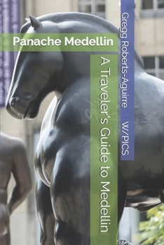 Paperback A Traveler's Guide to Medellin: Panache Medellin Book