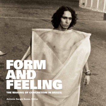 Paperback Form and Feeling: The Making of Concretism in Brazil Book