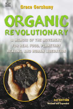 Hardcover The Organic Revolutionary: A Memoir from the Movement for Real Food, Planetary Healing, and Human Liberation Book