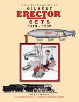 Bill Bean's Guide to Gilbert Erector Sets, 1913-1932