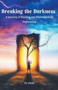 Paperback Breaking the Darkness: A Journey of Healing and Recovery from Depression Book